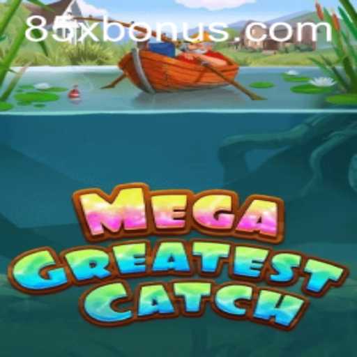 MegaGreatestCatch: Diving into a Thrilling Gaming Experience with 85x Excitement